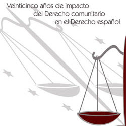 25 años de impacto del Derecho Comunitario en el Derecho Español